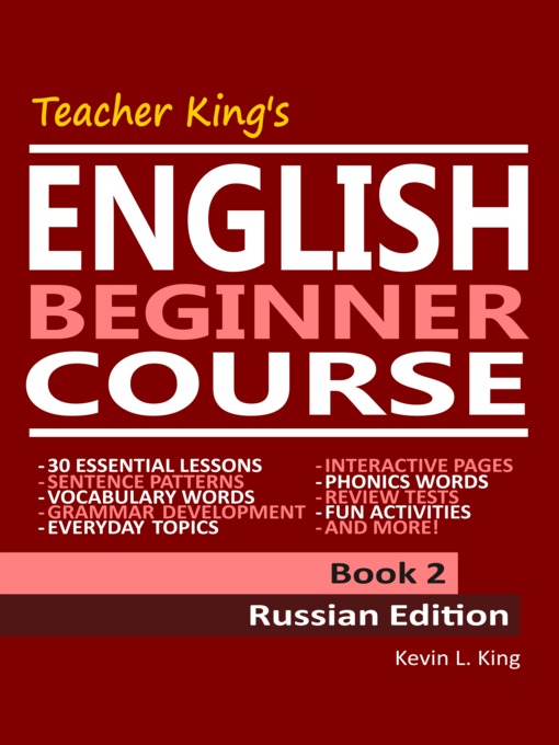 Title details for Teacher King's English Beginner Course Book 2--Russian Edition by Kevin L. King - Available